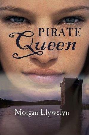 Granuaile: Pirate Queen by Morgan Llywelyn, Morgan Llywelyn