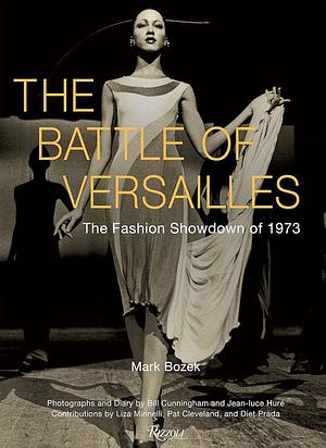 The Battle of Versailles: The Fashion Showdown of 1973 by Mark Bozek