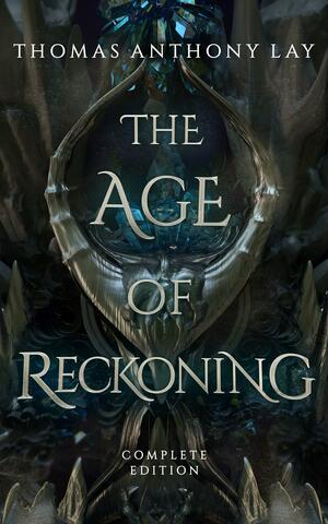 The Age of Reckoning by Thomas Anthony Lay, Thomas Anthony Lay