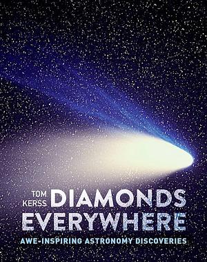Diamonds Everywhere: Awe-Inspiring Astronomy Discoveries by Royal Observatory Greenwich, Collins Astronomy, Tom Kerss
