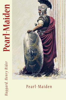 Pearl-Maiden by H. Rider Haggard