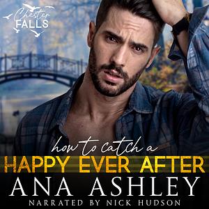 How to Catch a Happy Ever After by Ana Ashley