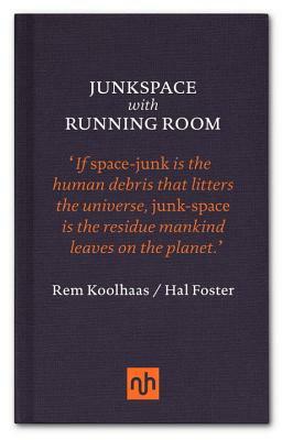 Junkspace with Running Room by Rem Koolhaas, Hal Foster