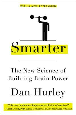 Smarter: The New Science of Building Brain Power by Dan Hurley