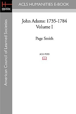 John Adams: 1735-1784 Volume I by Page Smith