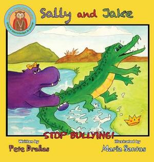 Sally and Jake - Lets stop bullying for Petes sake by Pete Drakas