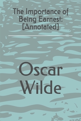 The Importance of Being Earnest: [Annotated] by Oscar Wilde