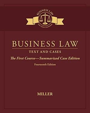 Business Law: Text & Cases - The First Course - Summarized Case Edition by Roger LeRoy Miller