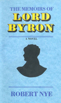 The Memoirs Of Lord Byron by Robert Nye