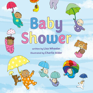Baby Shower by Lisa Wheeler, Charlie Alder