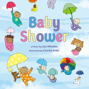 Baby Shower by Charlie Alder, Lisa Wheeler