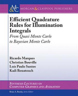 Efficient Quadrature Rules for Illumination Integrals: From Quasi Monte Carlo to Bayesian Monte Carlo by Luís Paulo Santos, Ricardo Marques, Christian Bouville