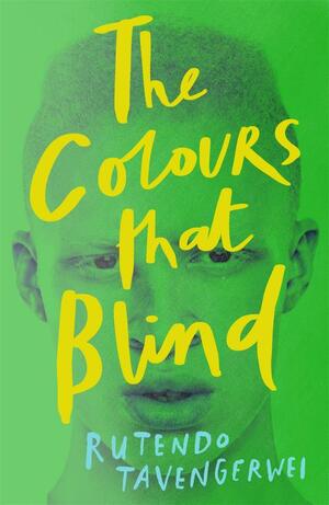 The Colours That Blind by Rutendo Tavengerwei