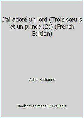 J'ai adoré un lord by Katharine Ashe