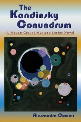 The Kandinsky Conundrum: A Megan Crespi Mystery Series Novel by Alessandra Comini