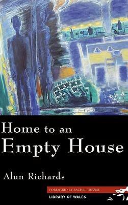 Home to an Empty House by Alun Richards