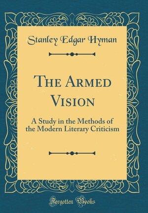 The Armed Vision: A Study in the Methods of the Modern Literary Criticism by Stanley Edgar Hyman