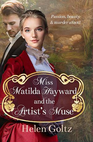 Miss Matilda Hayward and the Artist's Muse by Helen Goltz, Helen Goltz