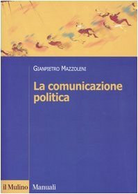 La comunicazione politica by Gianpietro Mazzoleni