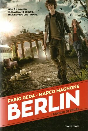 Berlin. I fuochi di Tegel by Marco Magnone, Fabio Geda