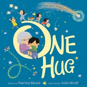 One Hug by Katrina Moore, Julia Woolf