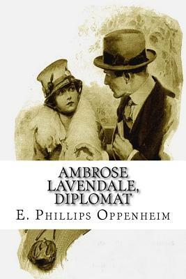 Ambrose Lavendale, Diplomat by Edward Phillips Oppenheim