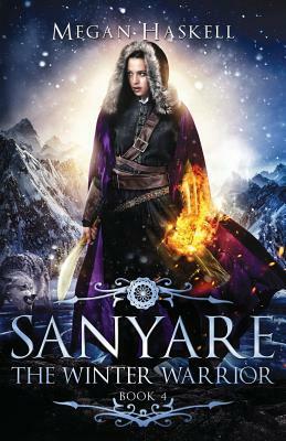 Sanyare: The Winter Warrior by Megan Haskell