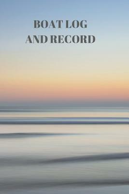 Boat Log and Record: Boating Trip Record and Expense Tracker by Larry Sparks