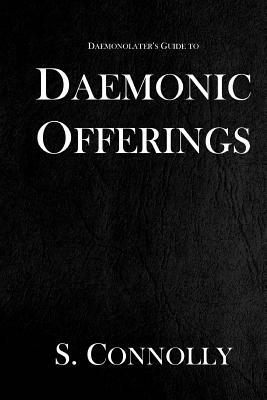 Daemonic Offerings by S. Connolly