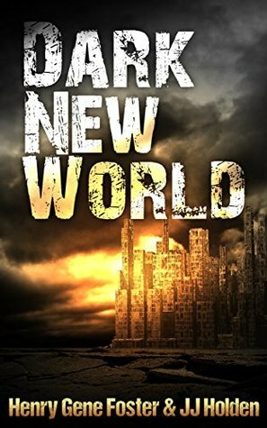 Dark New World by J.J. Holden, Henry Gene Foster