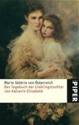 Das Tagebuch der Lieblingstochter von Kaiserin Elisabeth von Österreich by Marie Valerie von Österreich