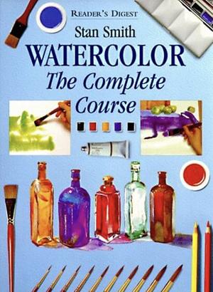 Watercolor: The Complete Course by Stan Smith