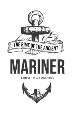 The Rime of the Ancient Mariner by Samuel Taylor Coleridge