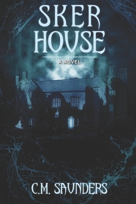 Sker House by C. M. Saunders