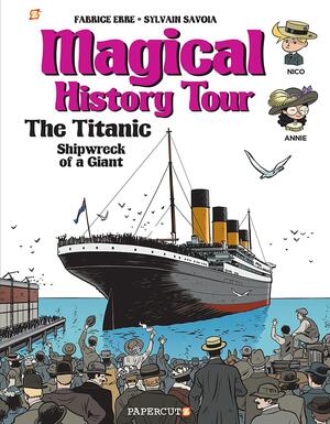 Magical History Tour #9: The Titanic by Fabrice Erre