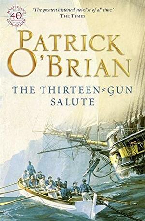 The Thirteen-Gun Salute by Patrick O'Brian
