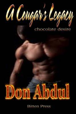A Cougar's Legacy: Chocolate Desire by Don Abdul