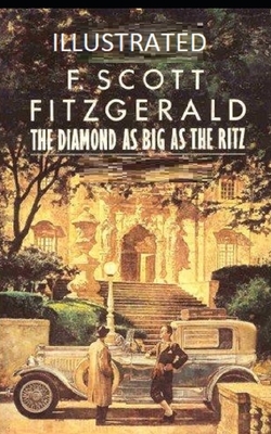 The Diamond as Big as the Ritz Illustrated by F. Scott Fitzgerald