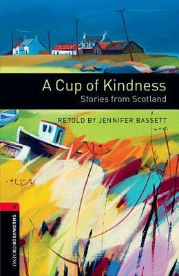 A Cup of Kindness: Stories from Scotland by Jennifer Bassett, Dave Hill