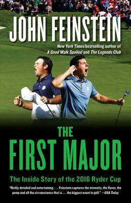 The First Major: The Inside Story of the 2016 Ryder Cup by John Feinstein
