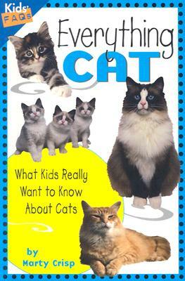 Everything Cat: What Kids Really Want to Know about Cats by Marty Crisp