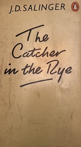 The Catcher in the Rye by J.D. Salinger