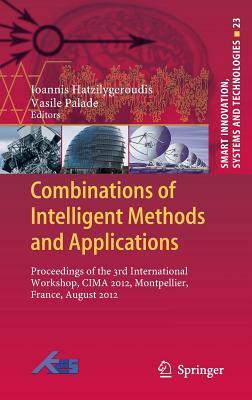 Combinations of Intelligent Methods and Applications: Proceedings of the 3rd International Workshop, Cima 2012, Montpellier, France, August 2012 by 