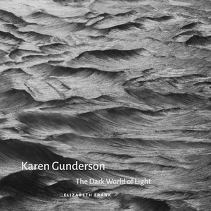 Karen Gunderson: The Dark World of Light by Elizabeth Frank