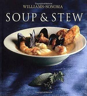 Williams-Sonoma Collection: Soup &amp; Stew by Maren Caruso, Diane Rossen Worthington, Chuck Williams