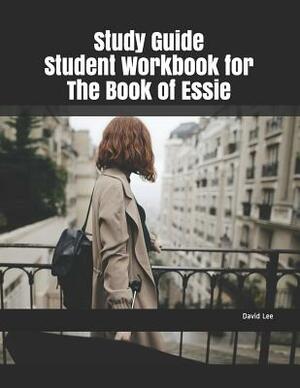 Study Guide Student Workbook for the Book of Essie by David Lee