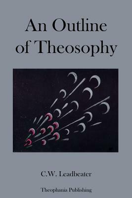 An Outline of Theosophy by C. W. Leadbeater