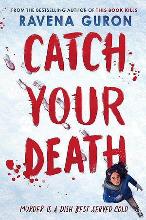 Catch Your Death by Ravena Guron