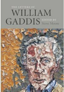 The Letters of William Gaddis by William Gaddis, Sarah Gaddis, Steven Moore