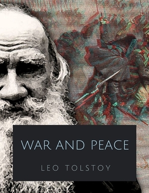 War and Peace by Leo Tolstoy